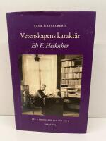 Vetenskapens karakt&auml;r : Eli F. Heckscher. Del 1, Oberoende liv 1879-1924