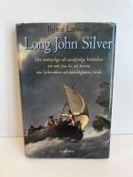 Long John Silver - den &auml;ventyrliga och sannf&auml;rdiga ber&auml;ttelsen om mitt fria liv och leverne som lyckoriddare och m&auml;nsklighetens fiende