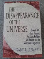 Disappearance of the universe - straight talk about illusions, past lives,