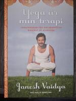 Yoga &auml;r min terapi : yogaprogram f&ouml;r din kroppstyp baserat p&aring; ayurveda