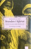 Branden i hj&auml;rtat : ber&auml;ttelser fr&aring;n Bengalen