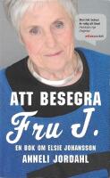 Att besegra fru J. : en bok om Elsie Johansson