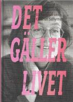 Det g&auml;ller livet : en biografi om Gudrun Schyman