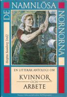 De namnl&ouml;sa nornorna : en litter&auml;r antologi om kvinnor och arbete
