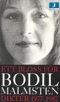 Ett bloss f&ouml;r Bodil Malmsten : Dikter 1977-1987