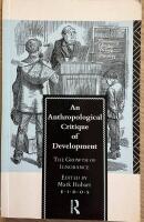 An Antropological Critique of Development - the growth of ignorance