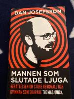 Mannen som slutade ljuga : ber&auml;ttelsen om Sture Bergwall och kvinnan som skapade Thomas Quick