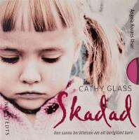 Skadad : den sanna ber&auml;ttelsen om ett bortgl&ouml;mt barn