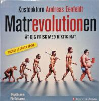 Matrevolutionen : &auml;t dig frisk med riktig mat