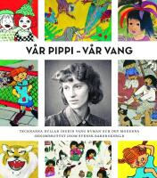 V&aring;r Pippi - V&aring;r Vang : tecknarna hyllar Ingrid Vang Nyman och det moderna genombrottet inom svensk barnboksbild