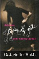 Befria din sj&auml;l : r&ouml;relse som andlig kraft