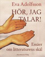 H&ouml;r, jag talar : ess&auml;er om litteraturens sk&auml;l