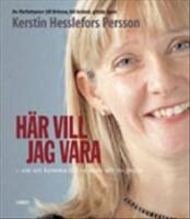 H&auml;r vill jag vara : komma till ro utan att stagnera