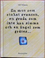 En mus som stukat svansen, en groda som inte kan simma och en &auml;ngel som gr&aring;ter-