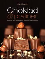 Choklad & praliner : f&ouml;rf&ouml;riskt goda praliner, kakor, t&aring;rtor, cupcakes & mousser