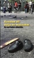Konsten att d&ouml;lja en massaker : en resa bakom sidenrid&aring;n
