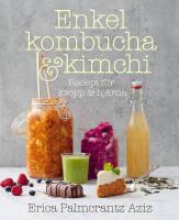 Enkel kombucha och kimchi : recept f&ouml;r kropp & hj&auml;rna