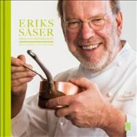 Eriks s&aring;ser och favoritrecept : fr&aring;n restaurat&ouml;r till fabrik&ouml;r