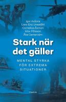 Stark n&auml;r det g&auml;ller : mental tr&auml;ning f&ouml;r extrema situationer