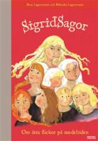 Sigridsagor : om &aring;tta flickor p&aring; medeltiden