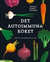 Det autoimmuna k&ouml;ket : L&auml;k din tarmh&auml;lsa p&aring; 4 veckor