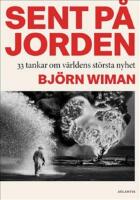 Sent p&aring; jorden : 33 tankar om v&auml;rldens st&ouml;rsta nyhet