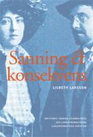 Sanning och konsekvens : Marika Stiernstedt, Ludvig Nordstr&ouml;m och de biografiska ber&auml;ttelserna