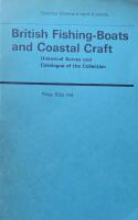 British Fishing-Boats and Coastal craft. Historical Survey and Catalogue of the Collection