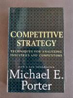 Competitive strategy - techniques for analyzing industries and competitors : with a new introduction