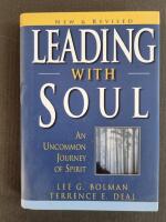 Leading with Soul: An Uncommon Journey of Spirit, New and Revised