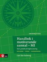 Handbok i motiverande samtal - MI - teori, praktik och implementering : samtalsguider, &ouml;vningar, coachningsprotokoll