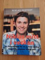 Niklas mitt i veckan : 60 favoritrecept f&ouml;r en godare vardag fr&aring;n SVTs program Niklas mat