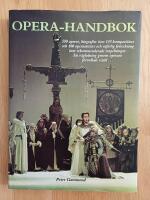 Opera-handbok : [550 operor, biografier &ouml;ver 155 komposit&ouml;rer och 100 operaartister och utf&ouml;rlig f&ouml;rteckning &ouml;ver rekommenderade inspelningar]