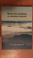 Bruk och missbruk av naturens resurser : en svensk milj&ouml;historia