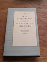 &Auml;ran, korruptionen och den borgerliga ordningen : ess&auml;er fr&aring;n svensk ekonom