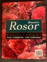 Botanica Rosor : encyklopedi &ouml;ver tr&auml;dg&aring;rds- och vildrosor