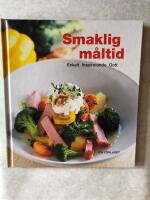 Smaklig m&aring;ltid : enkelt inspirerande gott