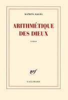 Arithm&eacute;tique des dieux - roman