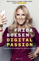 Digital passion : s&aring; blir du en vinnare med sociala medier