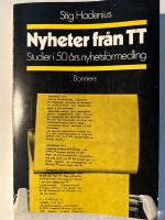 Nyheter fr&aring;n TT. Studier i 50 &aring;rs nyhetsf&ouml;rmedling 