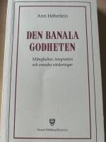 Den banala godheten : m&aring;ngkultur, integration och svenska v&auml;rderingar