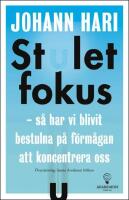 Stulet fokus : s&aring; har vi blivit bestulna p&aring; f&ouml;rm&aring;gan att koncentrera oss