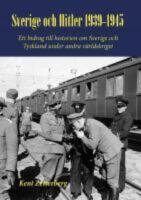 Sverige och Hitler 1939-1945 : ett bidrag till historien om Sverige och Tyskland under andra v&auml;rldskriget