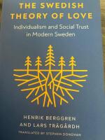 The Swedish theory of love Individualism and Social Trust in Modern Sweden 
