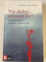 N&auml;r d&ouml;den utmanar livet - om existentiell kris och coping i palliativ v&aring;rd
