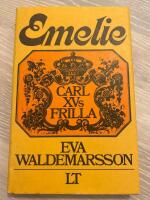 Emelie - Carl XV:s frilla : roman