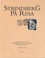 Strindberg p&aring; resa - August Strindbergs resor i Europa 1883-87 skildrade av honom sj&auml;lv och andra