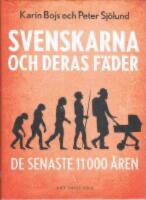 Svenskarna och deras f&auml;der - de senaste 11 000 &aring;ren