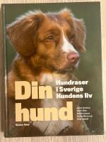 Din hund : Hundraser i Sverige, hundens liv