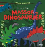 Det var en g&aring;ng- massor av dinosaurier